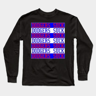 Dodgers Suck Long Sleeve T-Shirt